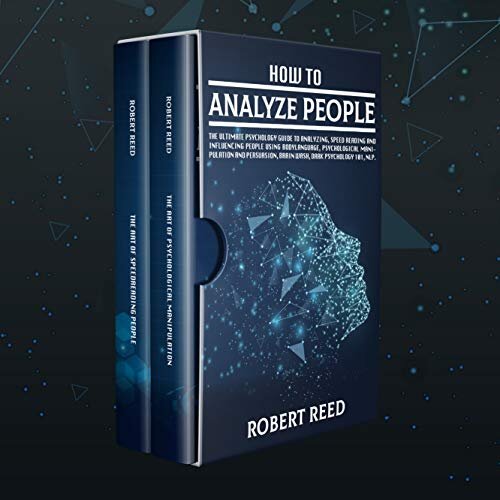 HOW TO ANALYZE PEOPLE: 2 BOOKS IN 1: The Ultimate Guide to Analyzing, Speed Reading & Influencing People Using Body Language, Psychological Manipulation & Persuasion, Brain Wash, Dark Psychology, NLP