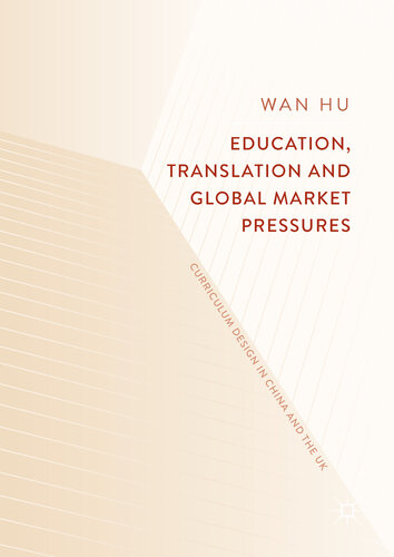 Education, Translation and Global Market Pressures: Curriculum Design in China and the UK