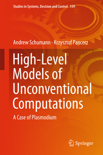 High-Level Models of Unconventional Computations: A Case of Plasmodium (Studies in Systems, Decision and Control Book 159)