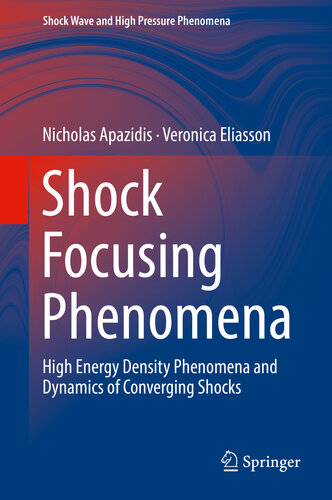 Shock Focusing Phenomena: High Energy Density Phenomena and Dynamics of Converging Shocks (Shock Wave and High Pressure Phenomena)