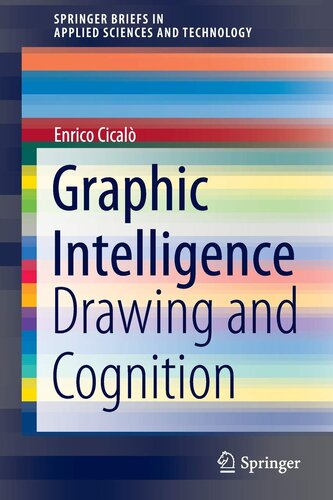 Graphic Intelligence: Drawing and Cognition (SpringerBriefs in Applied Sciences and Technology)