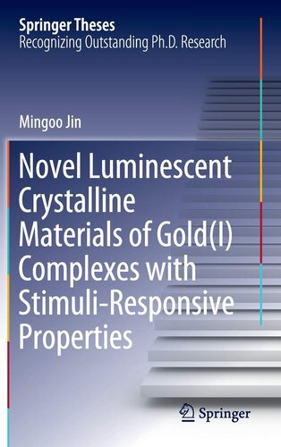 Novel Luminescent Crystalline Materials of Gold(I) Complexes with Stimuli-Responsive Properties (Springer Theses)