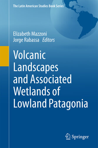 Volcanic Landscapes and Associated Wetlands of Lowland Patagonia (The Latin American Studies Book Series)