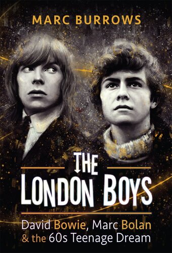 The London Boys: David Bowie, Marc Bolan and the 60s Teenage Dream