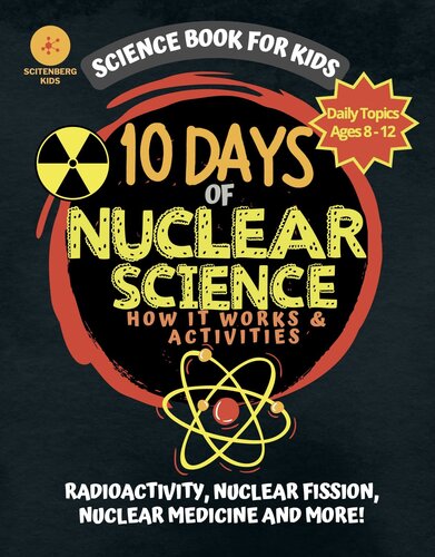 10 Days of Nuclear Science How It Works and Activities : Science Book For Kids (10 Days of Science)