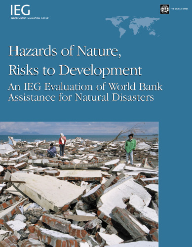 Hazards of Nature, Risks to Development: An IEG Evaluation of World Bank Assistance for Natural Disasters (Operations Evaluation Studies)
