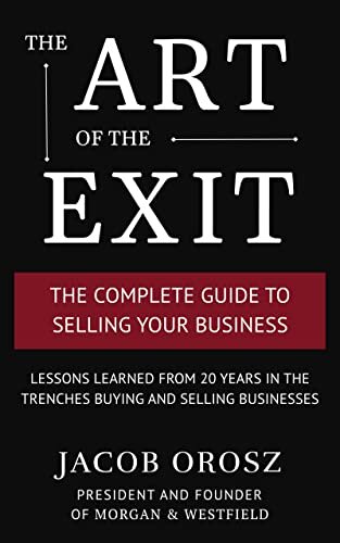 The Art of the Exit: The Complete Guide to Selling Your Business