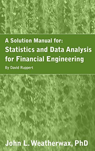 A Solution Manual for: Statistics and Data Analysis for Financial Engineering by David Ruppert
