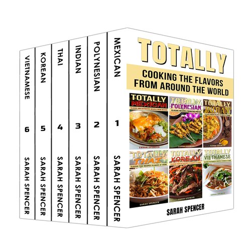 Totally Cookbooks: Cooking Flavors from around the World: 6 books in 1 Box Set: Mexican, Polynesian, Indian, Thai, Korean, and Vietnamese (Flavors of the World Cookbooks)