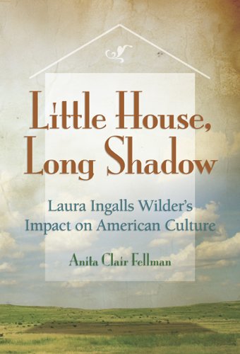 Little House, Long Shadow: Laura Ingalls Wilder's Impact on American Culture