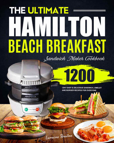 The Ultimate Hamilton Beach Breakfast Sandwich Maker Cookbook: 1200-Day Easy & Delicious Sandwich, Omelet and Burger Recipes for Everyone