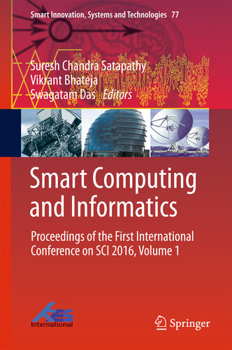 Smart Computing and Informatics: Proceedings of the First International Conference on SCI 2016, Volume 1 (Smart Innovation, Systems and Technologies Book 77)