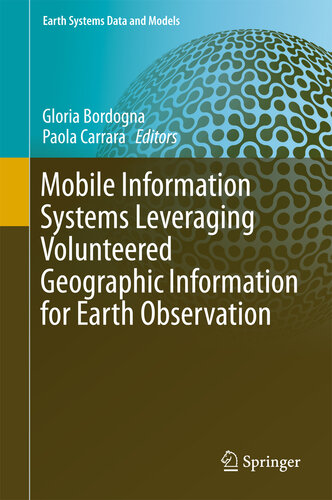 Mobile Information Systems Leveraging Volunteered Geographic Information for Earth Observation (Earth Systems Data and Models Book 4)