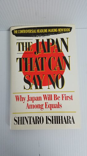 The Japan That Can Say No: Why Japan Will Be First Among Equals