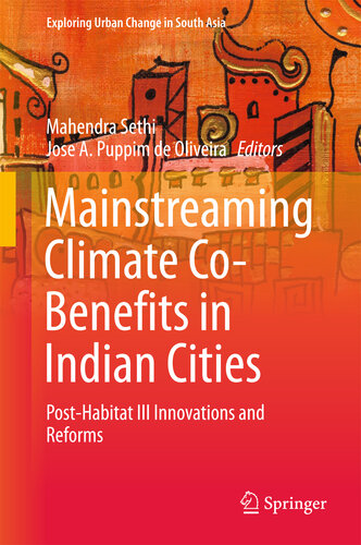 Mainstreaming Climate Co-Benefits in Indian Cities: Post-Habitat III Innovations and Reforms (Exploring Urban Change in South Asia)