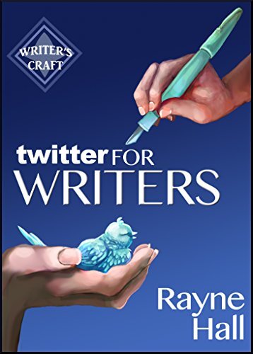 Twitter for Writers: The Author's Guide to Tweeting Success (Writer's Craft)