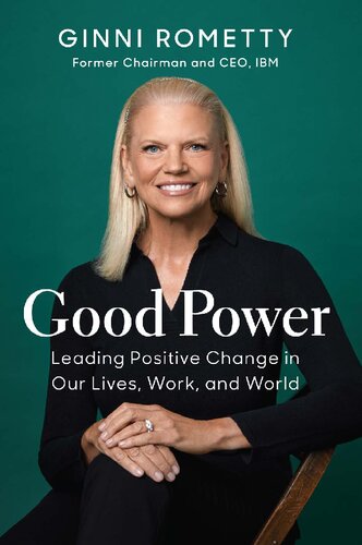 Good Power: Leading Positive Change in Our Lives, Work, and World
