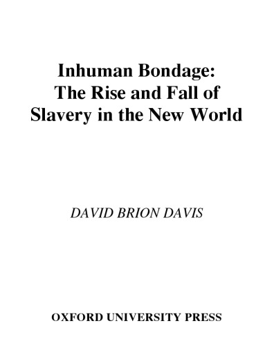 Inhuman Bondage: The Rise and Fall of Slavery in the New World