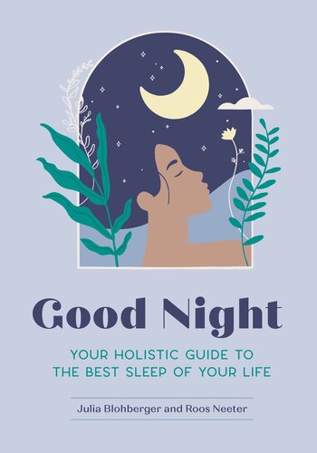 Good Night: Your Holistic Guide to the Best Sleep of Your Life (Feel Good Book 2)