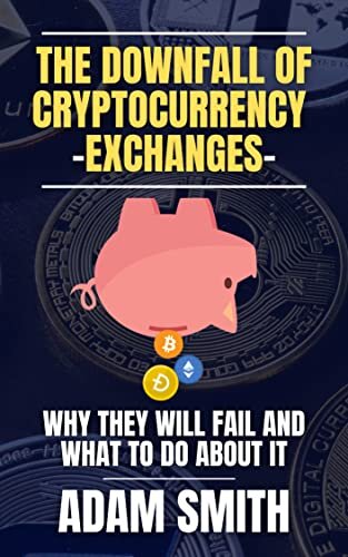 The Downfall of Cryptocurrency Exchanges: Why They Will Fail and What to Do About It