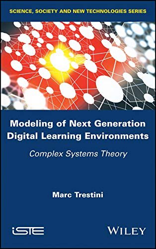 Modeling of Next Generation Digital Learning Environments: Complex Systems Theory (Science, Society and New Technologies)