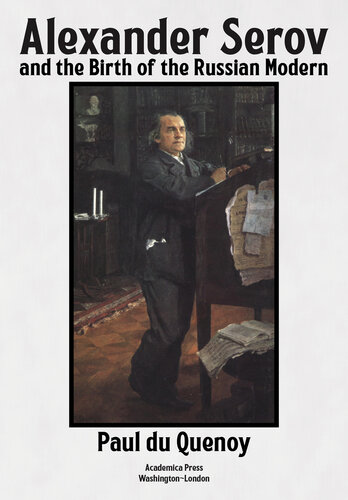 ALEXANDER SEROV AND THE BIRTH OF THE RUSSIAN MODERN: (new and Revised 2nd Edition).