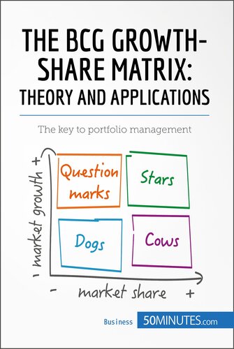The BCG Growth-Share Matrix: Theory and Applications: The key to portfolio management (Management & Marketing Book 10)