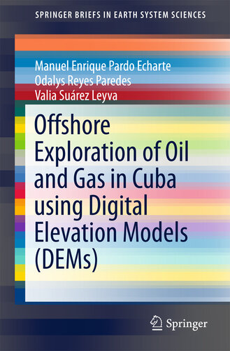 Offshore Exploration of Oil and Gas in Cuba using Digital Elevation Models (DEMs) (SpringerBriefs in Earth System Sciences)