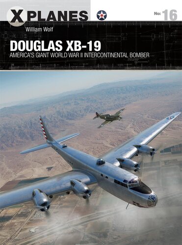 Douglas XB-19: America's giant World War II intercontinental bomber (X-Planes Book 16)
