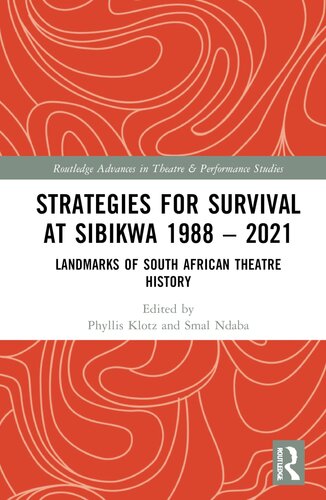 Strategies for Survival at SIBIKWA 1988 – 2021 (Routledge Advances in Theatre & Performance Studies)