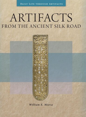 Artifacts from the Ancient Silk Road (Daily Life through Artifacts)