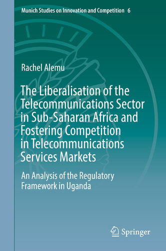 The Liberalisation of the Telecommunications Sector in Sub-Saharan Africa and Fostering Competition in Telecommunications Services Markets: An Analysis ... on Innovation and Competition Book 6)