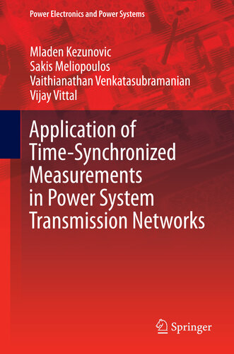 Application of Time-Synchronized Measurements in Power System Transmission Networks (Power Electronics and Power Systems)