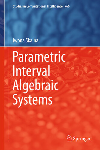 Parametric Interval Algebraic Systems (Studies in Computational Intelligence Book 766)
