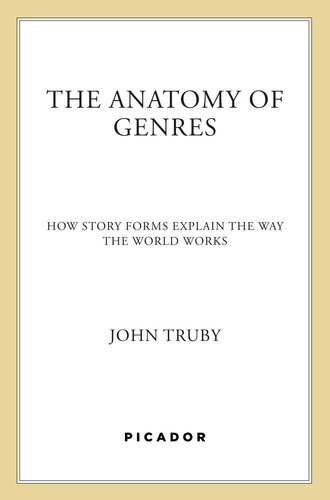 The Anatomy of Genres: How Story Forms Explain the Way the World Works