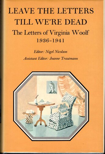 Leave the Letters Till We're Dead: The Letters of Virginia Woolf, Volume VI: 1936-1941