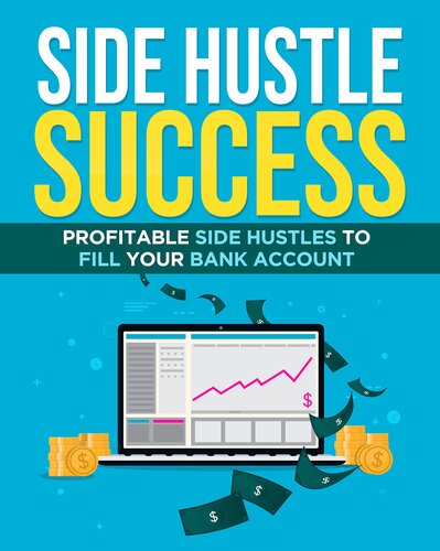Side Hustle Success: Profitable Side Hustles to fill your bank account