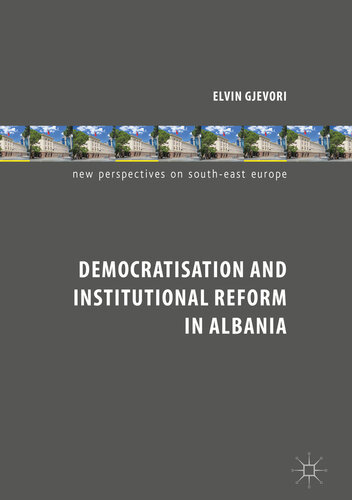 Democratisation and Institutional Reform in Albania (New Perspectives on South-East Europe)