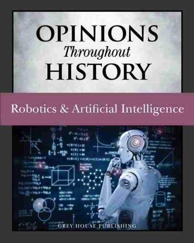 Opinions Throughout History: Robotics & Artificial Intelligence: Print Purchase Includes Free Online Access