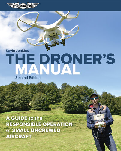 The Droner's Manual: A Guide to the Responsible Operation of Small Uncrewed Aircraft