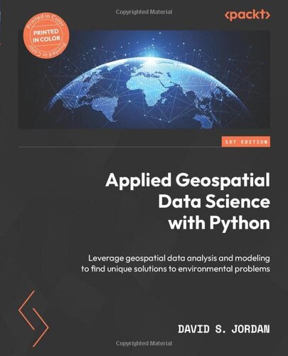 Applied Geospatial Data Science with Python: Leverage geospatial data analysis and modeling to find unique solutions to environmental problems