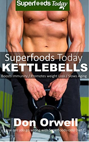 Superfoods Today Kettlebells: Beginner's Guide for New Sculpted and Strong Body with Quick Workouts