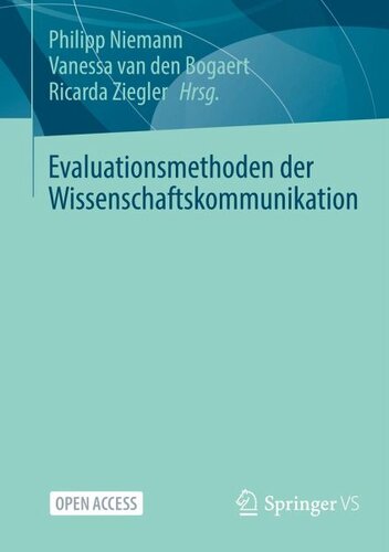 Evaluationsmethoden der Wissenschaftskommunikation: Herausgegeben:Niemann, Philipp; van den Bogaert, Vanessa; Ziegler, Ricarda