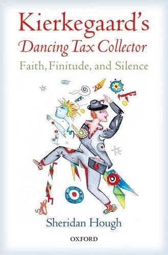 Kierkegaard's Dancing Tax Collector: Faith, Finitude, and Silence