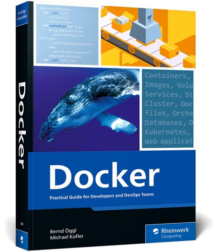 Docker: Practical Guide for Developers and Devops Teams (The Rheinwerk Computing)
