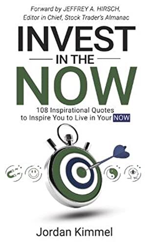 Invest in the NOW: 108 Inspirational Quotes to Inspire You to Live in Your NOW