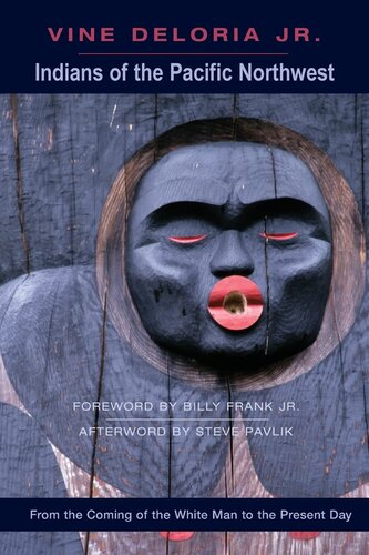 Indians of the Pacific Northwest: From the Coming of the White Man to the Present Day