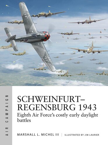 Schweinfurt–Regensburg 1943: Eighth Air Force’s costly early daylight battles (Air Campaign)