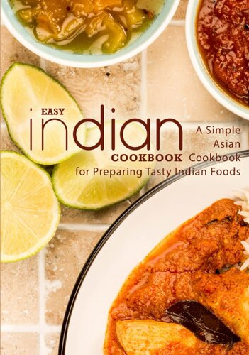 Easy Indian Cookbook: A Simple Asian Cookbook for Preparing Tasty Indian Foods (2nd Edition)