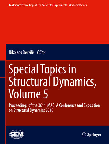 Special Topics in Structural Dynamics, Volume 5: Proceedings of the 36th IMAC, A Conference and Exposition on Structural Dynamics 2018 (Conference Proceedings ... Society for Experimental Mechanics Series)